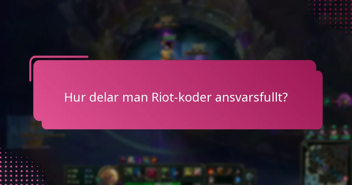 Hur delar man Riot-koder ansvarsfullt?