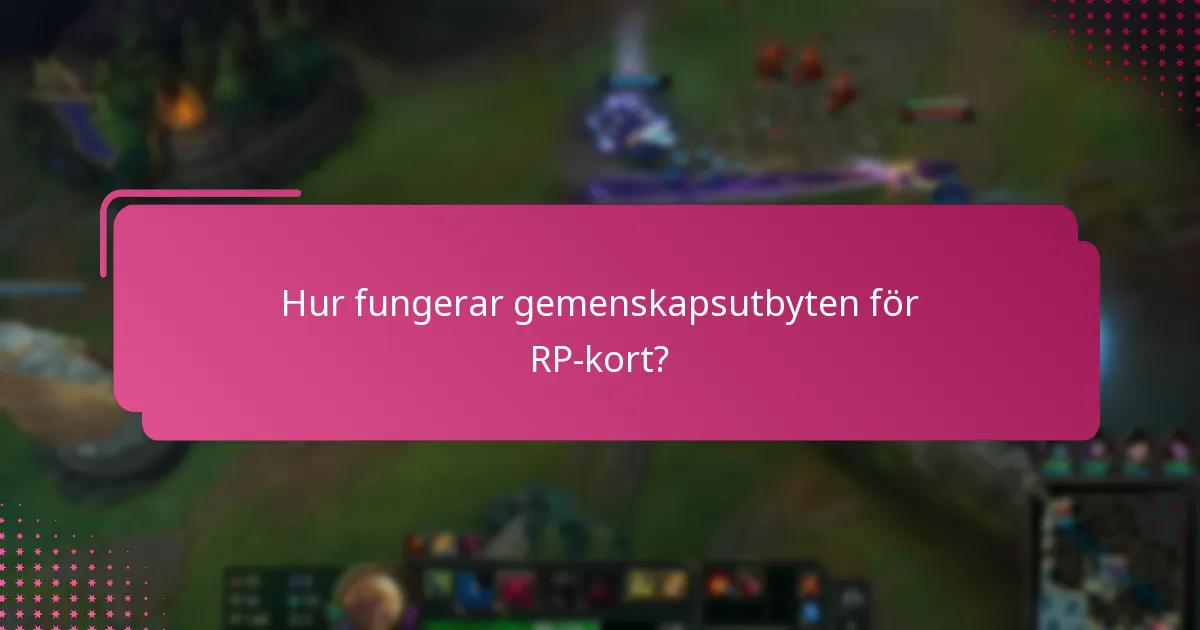 Hur fungerar gemenskapsutbyten för RP-kort?