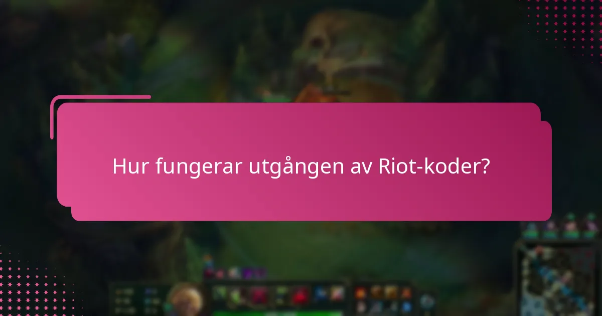 Hur fungerar utgången av Riot-koder?
