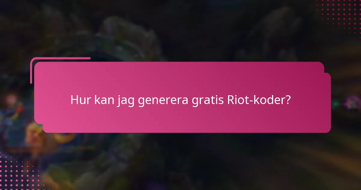 Hur kan jag generera gratis Riot-koder?