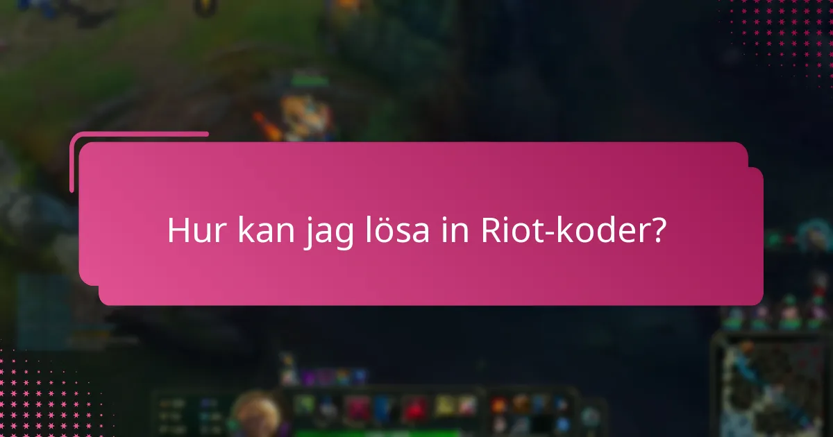 Hur kan jag lösa in Riot-koder?