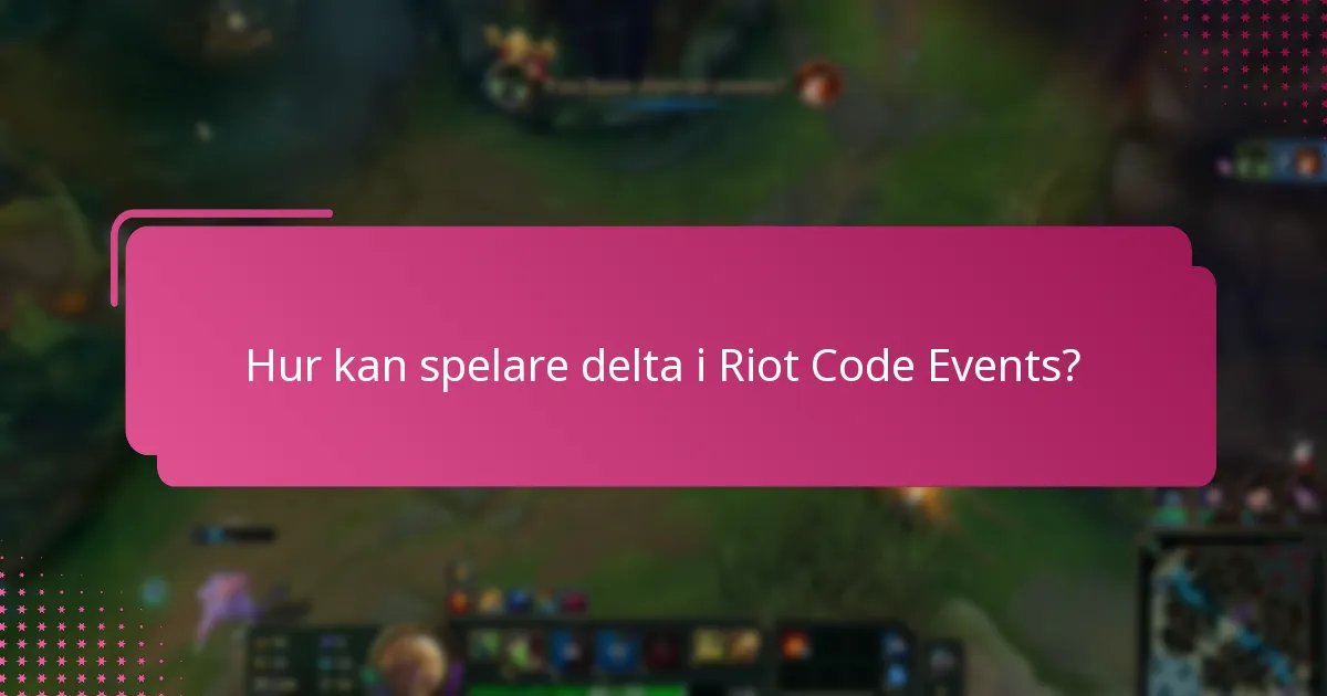 Vilka deltagarbelöningar finns tillgängliga för Riot Code Events?