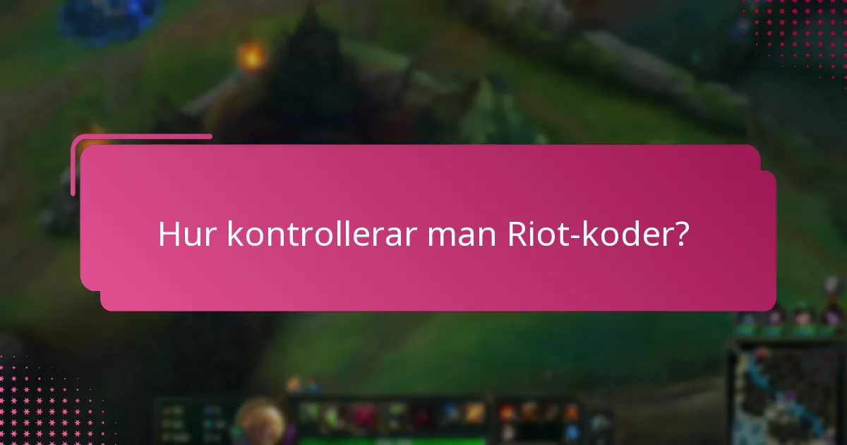 Vilka är vanliga problem med Riot-kodverifiering?