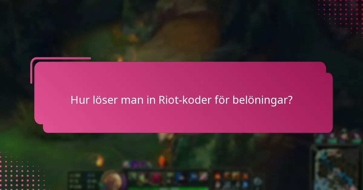 Vilka exklusiva föremål kan erhållas genom Riot-koder?