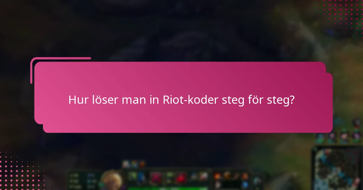 Hur löser man in Riot-koder steg för steg?
