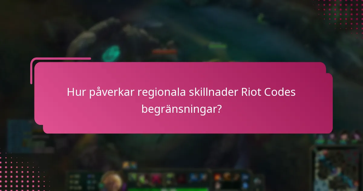 Hur påverkar regionala skillnader Riot Codes begränsningar?