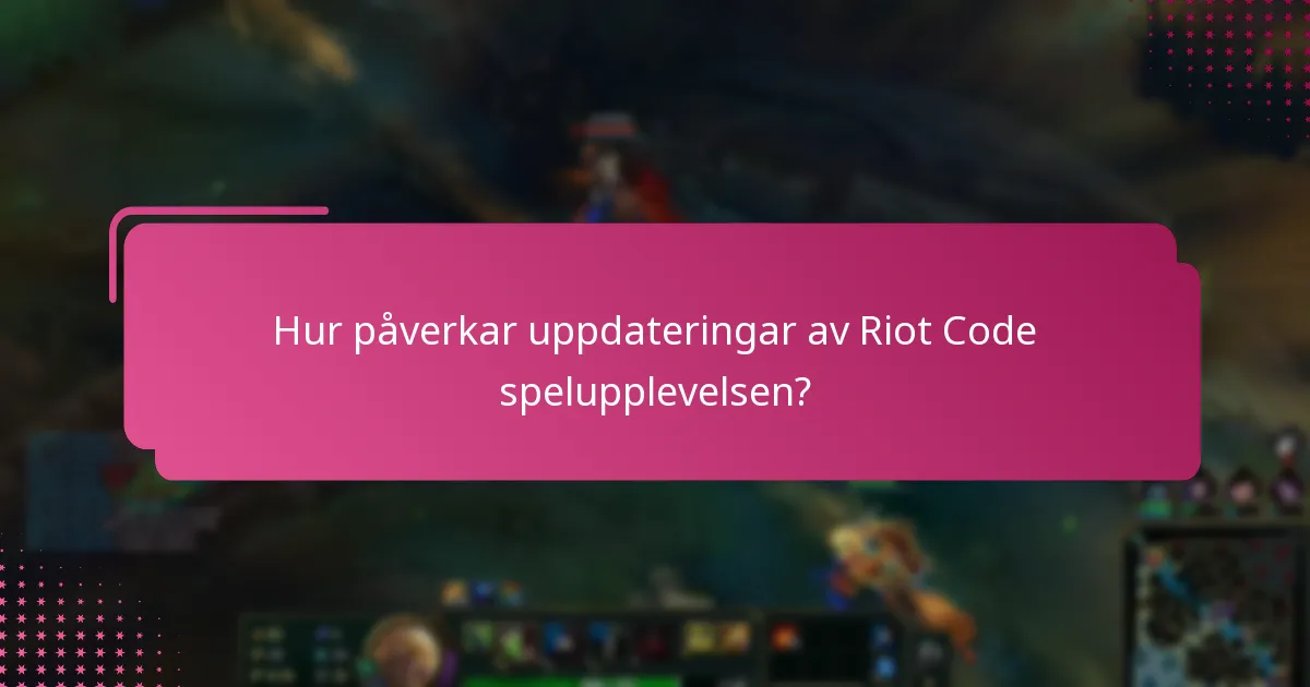 Vad är de senaste policyuppdateringarna från Riot Games?