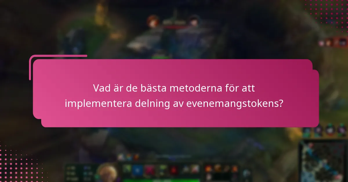 Vilka riktlinjer bör följas för delning av evenemangstokens?