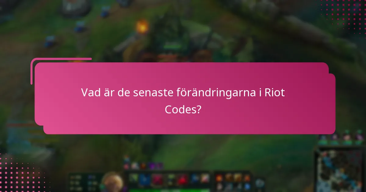 Vilka nya funktioner har introducerats i Riot Games?