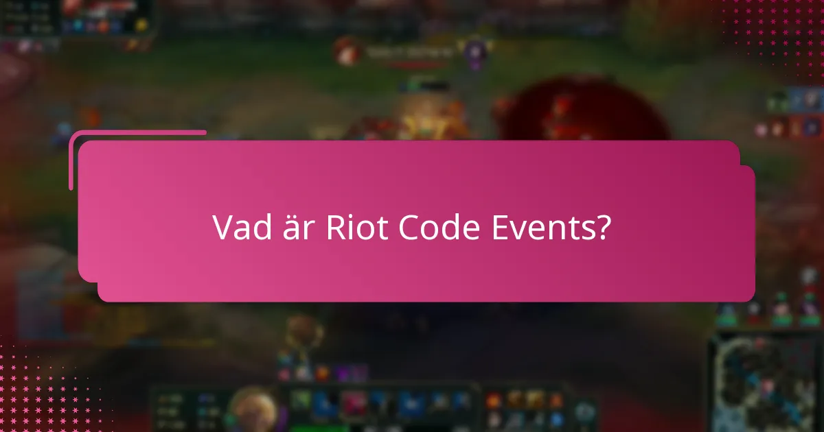 Vilka speciella tillfällen är kopplade till Riot Code Events?