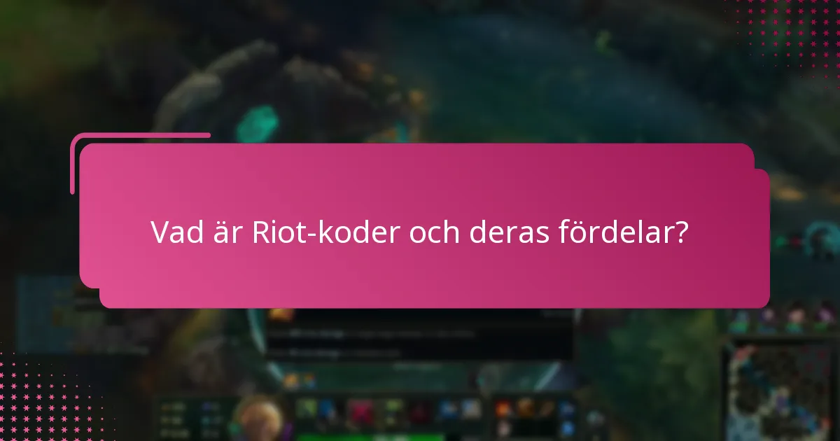 Vad bör jag veta om säkerhet och Riot-koder?