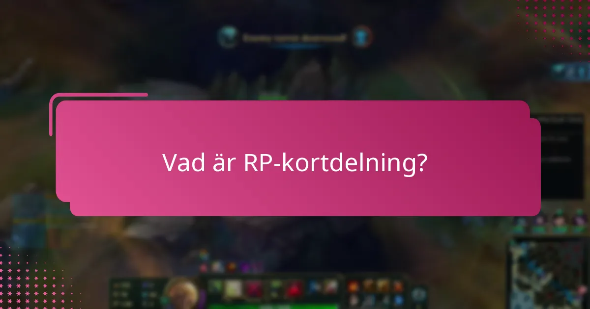 Vilka är de bästa metoderna för att delta i RP-kortdelning?