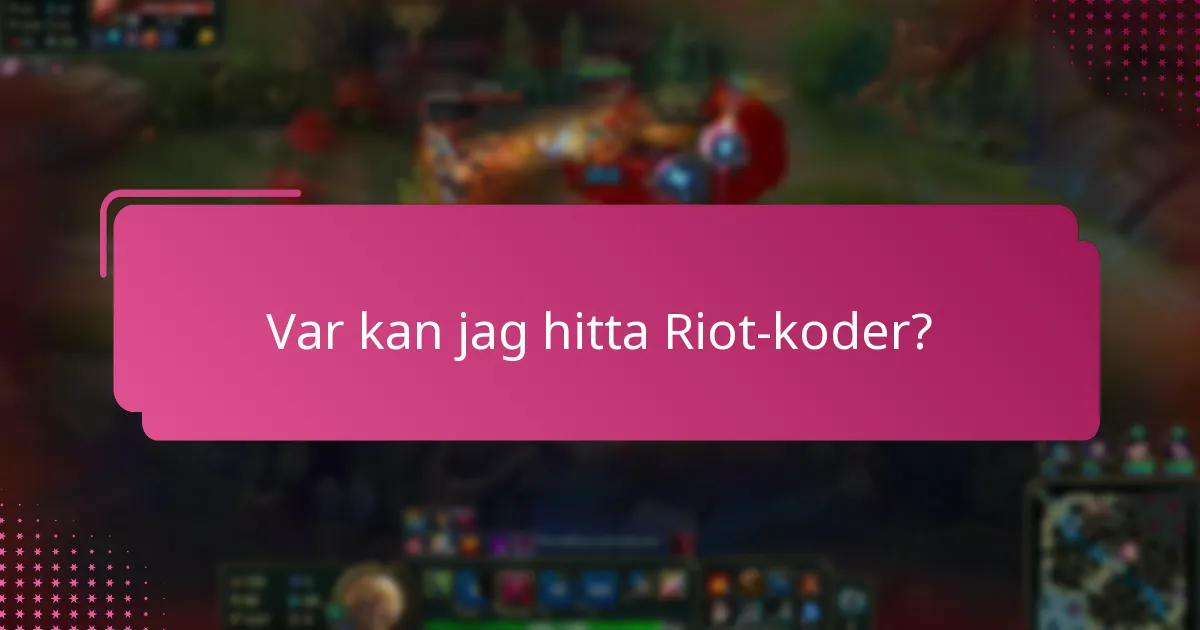 Var kan jag hitta Riot-koder?
