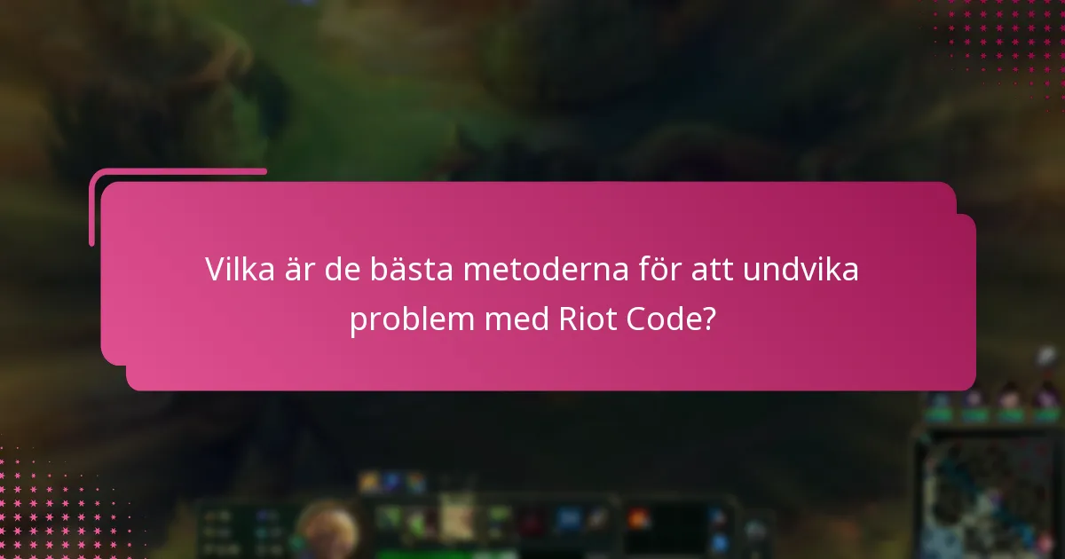 Vilka uppdateringar eller patchar finns tillgängliga för problem med Riot Code?