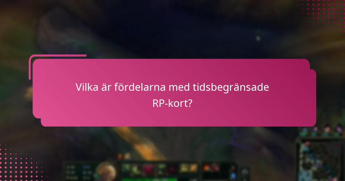 Vilka är fördelarna med tidsbegränsade RP-kort?