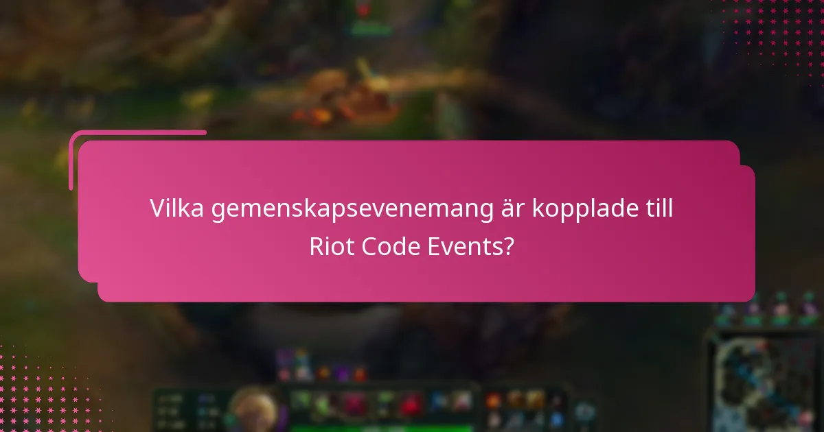Vilka gemenskapsevenemang är kopplade till Riot Code Events?